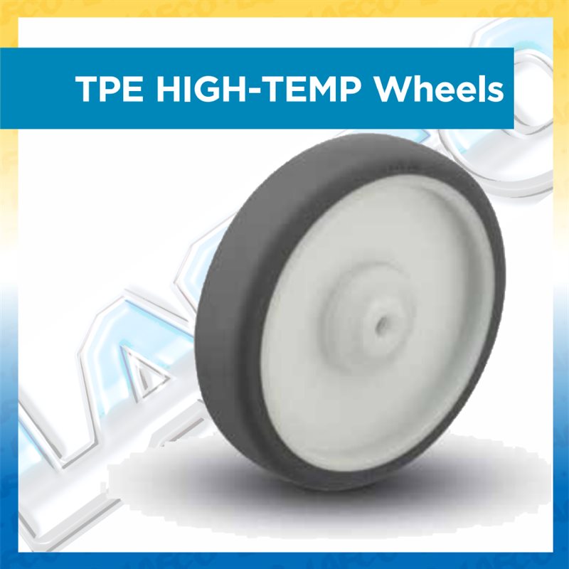 TPE HIGH-TEMP Wheels - Up to 350lbs